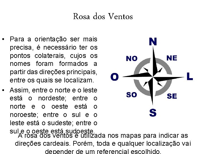 Rosa dos Ventos • Para a orientação ser mais precisa, é necessário ter os Rosa dos Ventos • Para a orientação ser mais precisa, é necessário ter os