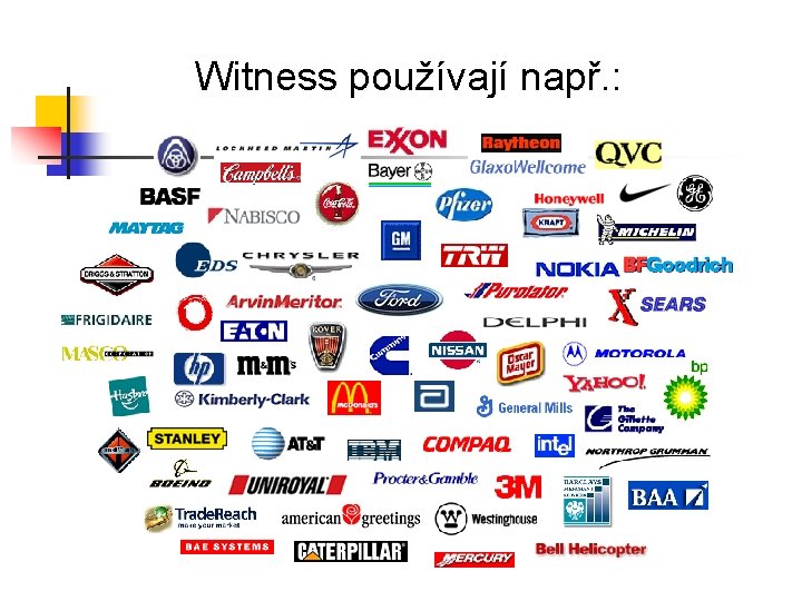 Witness používají např. : 