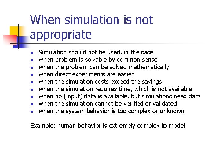 When simulation is not appropriate n n n n n Simulation should not be