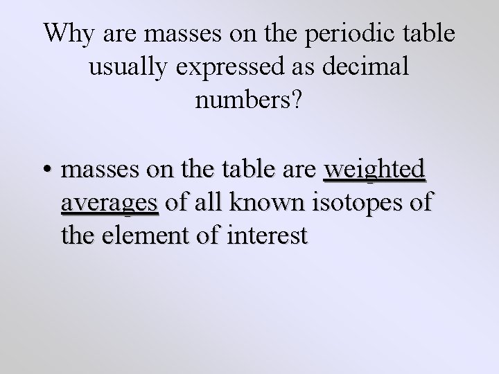 Why are masses on the periodic table usually expressed as decimal numbers? • masses Why are masses on the periodic table usually expressed as decimal numbers? • masses