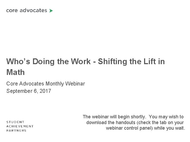 Who’s Doing the Work - Shifting the Lift in Math Core Advocates Monthly Webinar