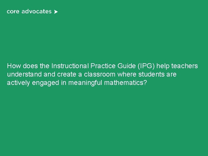 How does the Instructional Practice Guide (IPG) help teachers understand create a classroom where