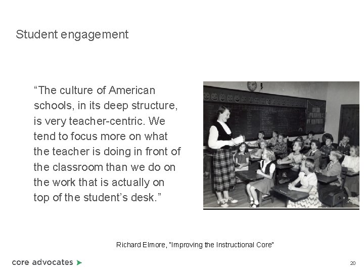 Student engagement “The culture of American schools, in its deep structure, is very teacher-centric.