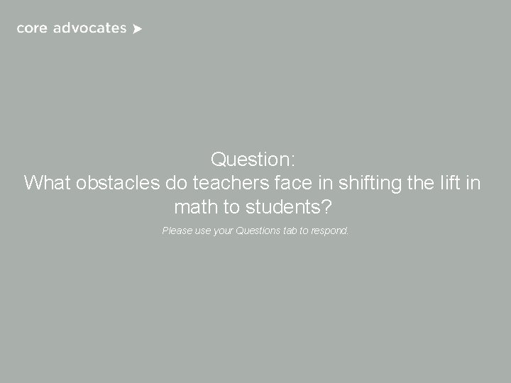 Question: What obstacles do teachers face in shifting the lift in math to students?