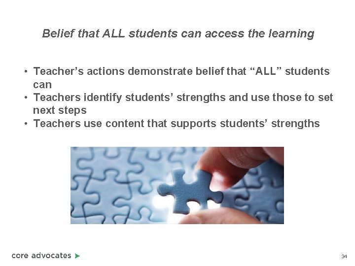 Belief that ALL students can access the learning • Teacher’s actions demonstrate belief that