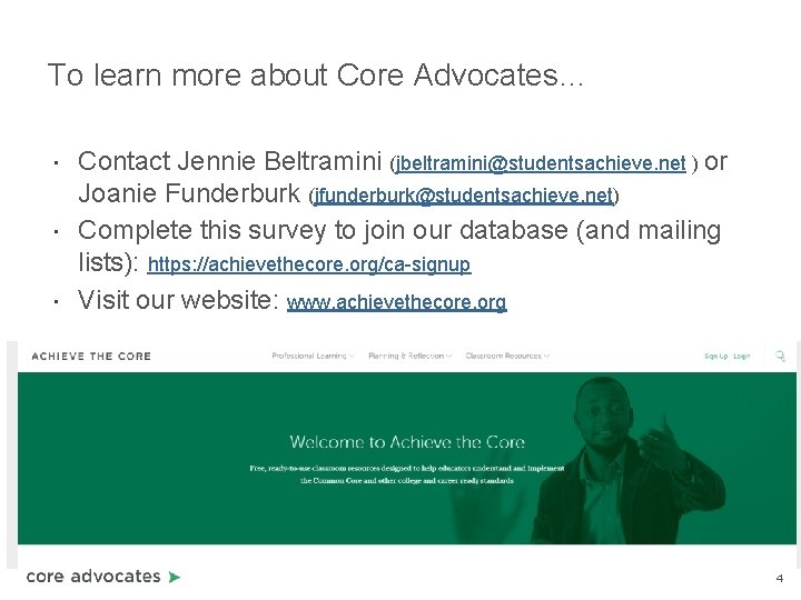 To learn more about Core Advocates… • Contact Jennie Beltramini (jbeltramini@studentsachieve. net ) or