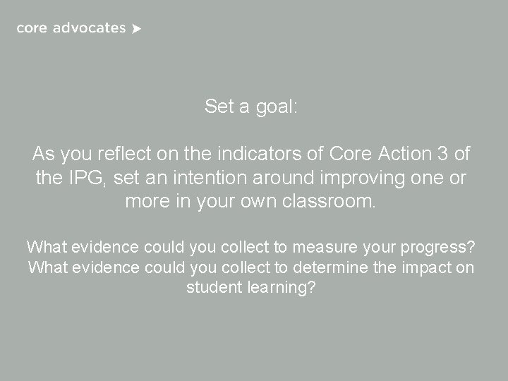 Set a goal: As you reflect on the indicators of Core Action 3 of