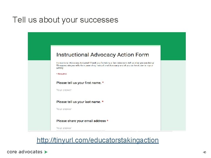 Tell us about your successes http: //tinyurl. com/educatorstakingaction 45 