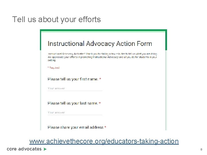 Tell us about your efforts www. achievethecore. org/educators-taking-action 8 