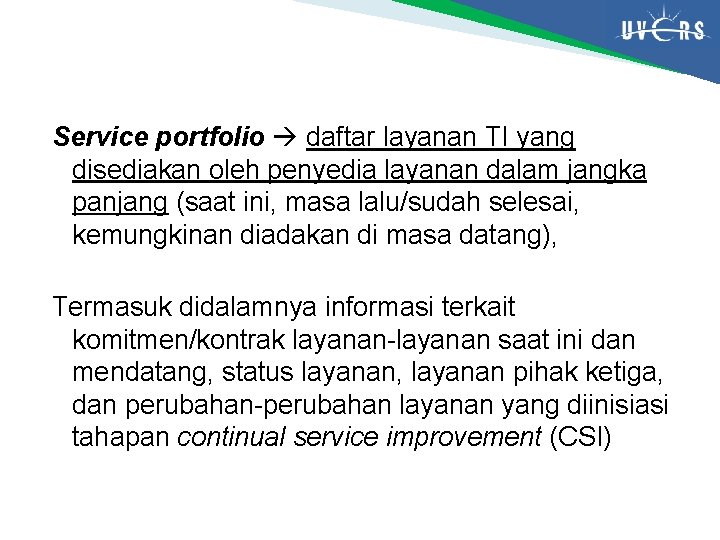 Service portfolio daftar layanan TI yang disediakan oleh penyedia layanan dalam jangka panjang (saat