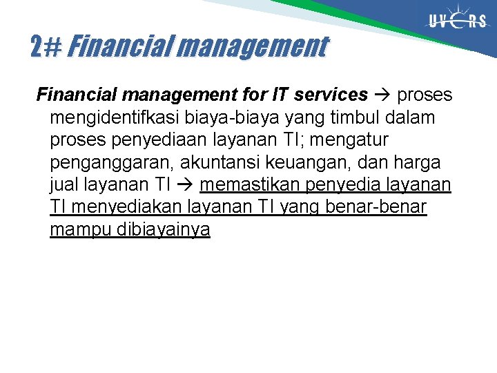 2# Financial management for IT services proses mengidentifkasi biaya-biaya yang timbul dalam proses penyediaan