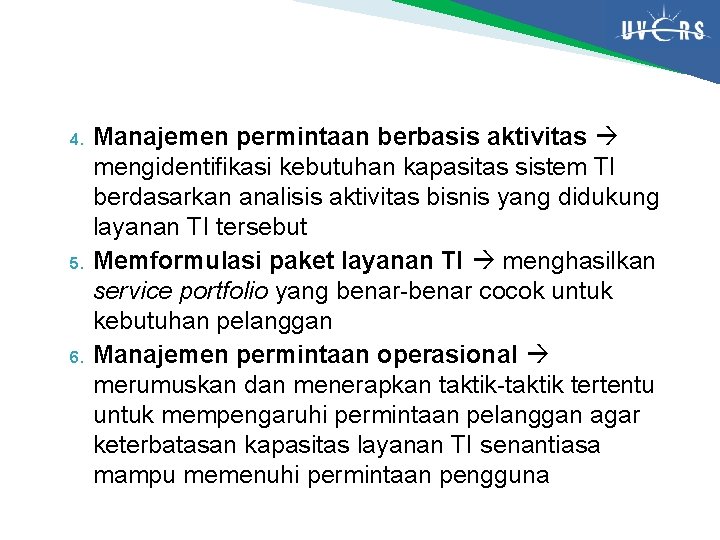 4. 5. 6. Manajemen permintaan berbasis aktivitas mengidentifikasi kebutuhan kapasitas sistem TI berdasarkan analisis