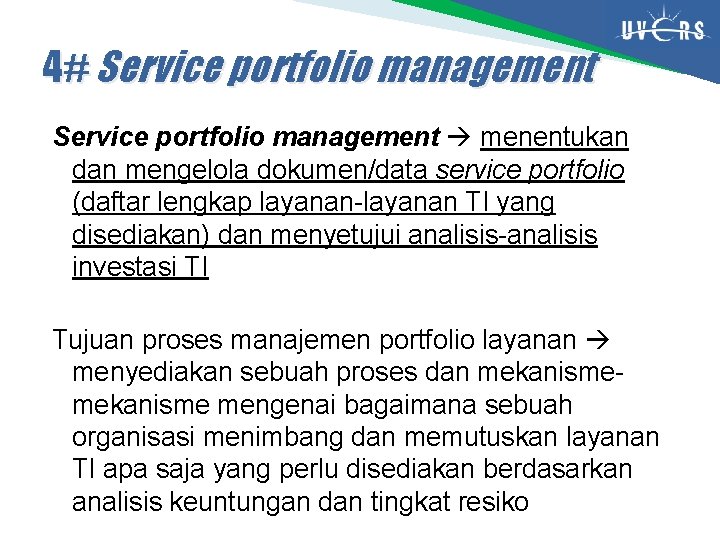 4# Service portfolio management menentukan dan mengelola dokumen/data service portfolio (daftar lengkap layanan-layanan TI