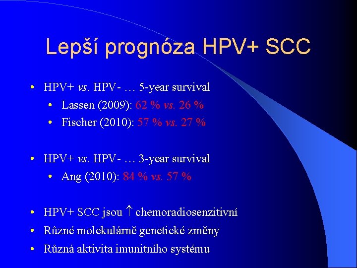 Lepší prognóza HPV+ SCC • HPV+ vs. HPV- … 5 -year survival • Lassen