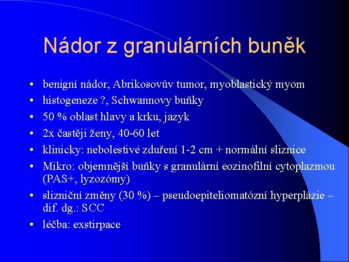 Nádor z granulárních buněk • • • benigní nádor, Abrikosovův tumor, myoblastický myom histogeneze