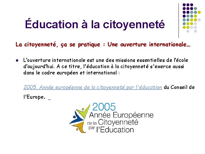 Éducation à la citoyenneté La citoyenneté, ça se pratique : Une ouverture internationale… l