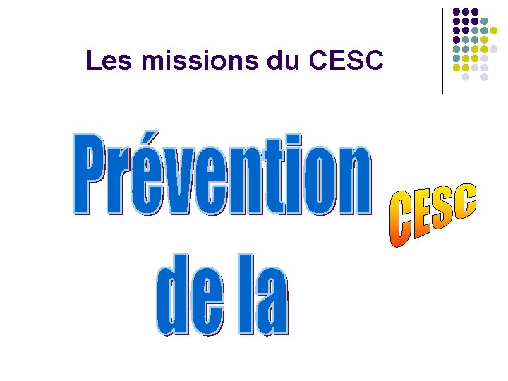 Les missions du CESC 