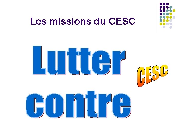 Les missions du CESC 