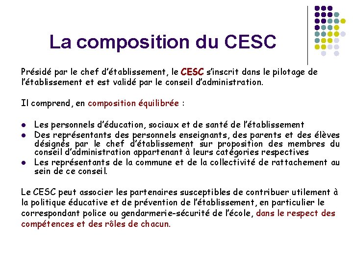 La composition du CESC Présidé par le chef d’établissement, le CESC s’inscrit dans le