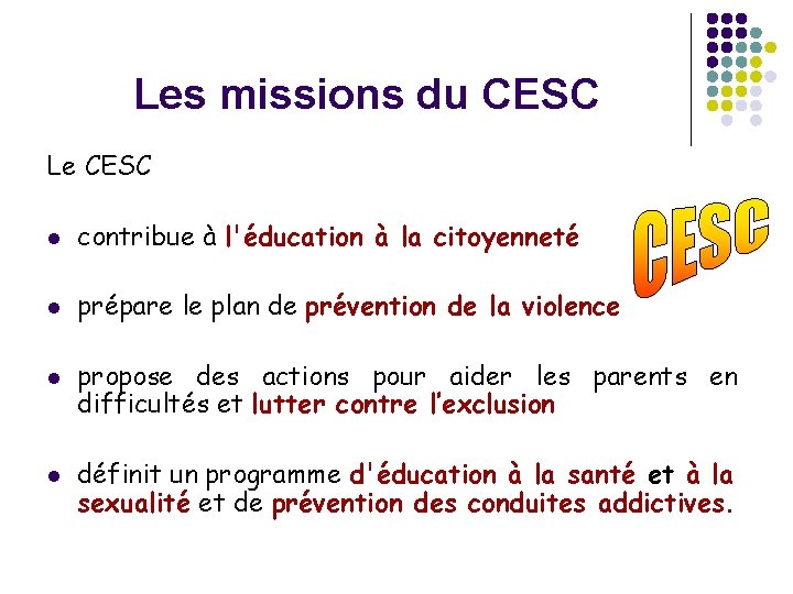 Les missions du CESC Le CESC l contribue à l'éducation à la citoyenneté l