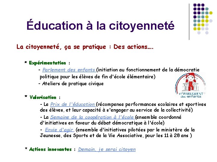 Éducation à la citoyenneté La citoyenneté, ça se pratique : Des actions…. * Expérimentation