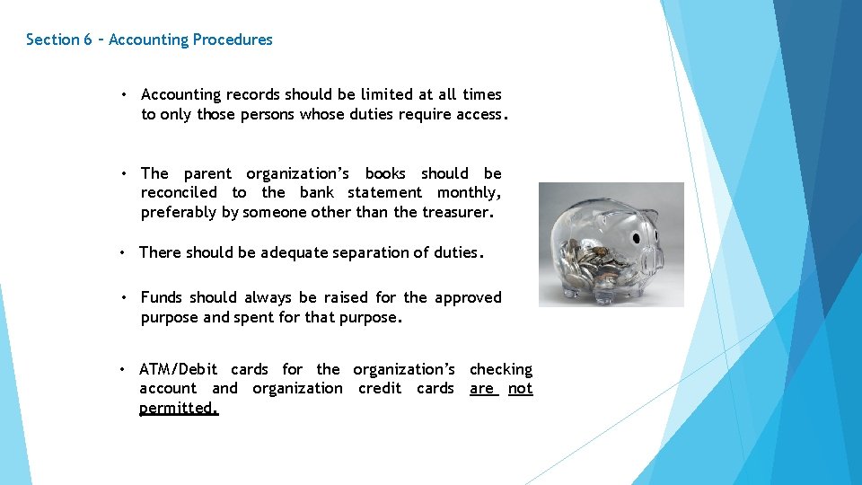 Section 6 – Accounting Procedures • Accounting records should be limited at all times