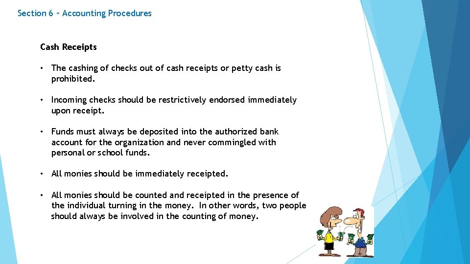 Section 6 – Accounting Procedures Cash Receipts • The cashing of checks out of