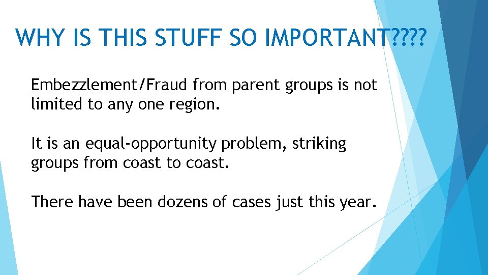 WHY IS THIS STUFF SO IMPORTANT? ? Embezzlement/Fraud from parent groups is not limited