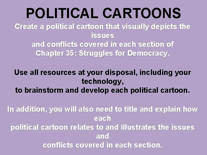 POLITICAL CARTOONS Create a political cartoon that visually depicts the issues and conflicts covered
