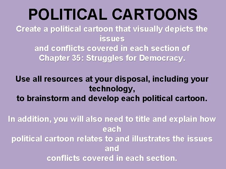 POLITICAL CARTOONS Create a political cartoon that visually depicts the issues and conflicts covered