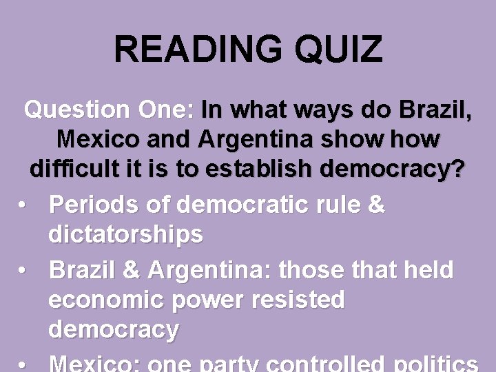 READING QUIZ Question One: In what ways do Brazil, Mexico and Argentina show difficult