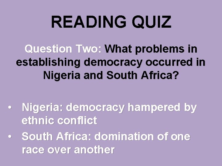 READING QUIZ Question Two: What problems in establishing democracy occurred in Nigeria and South
