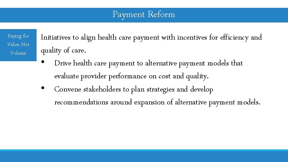 Payment Reform Paying for Value, Not Volume Initiatives to align health care payment with