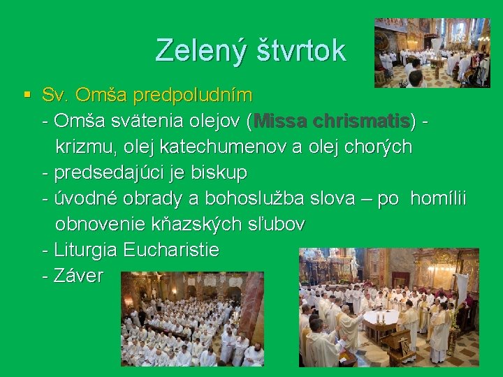 Zelený štvrtok § Sv. Omša predpoludním - Omša svätenia olejov (Missa chrismatis) - krizmu,