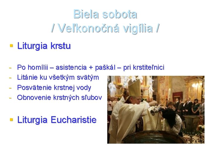 Biela sobota / Veľkonočná vigília / § Liturgia krstu - Po homílii – asistencia