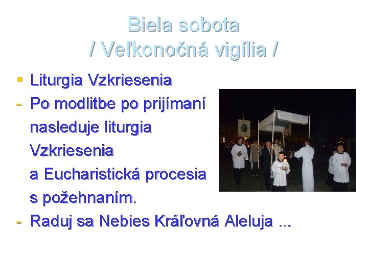 Biela sobota / Veľkonočná vigília / § Liturgia Vzkriesenia - Po modlitbe po prijímaní