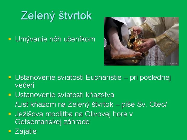 Zelený štvrtok § Umývanie nôh učeníkom § Ustanovenie sviatosti Eucharistie – pri poslednej večeri