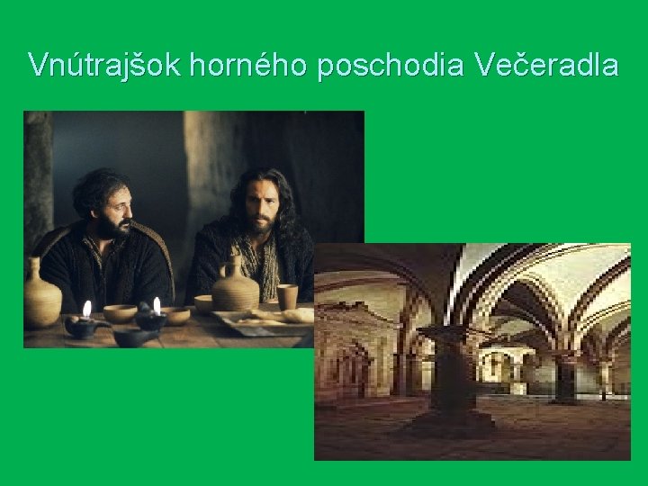 Vnútrajšok horného poschodia Večeradla 