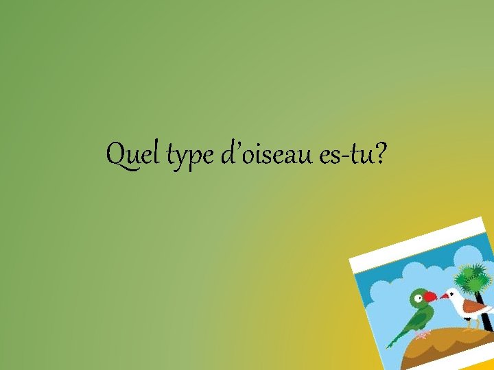 Quel type d’oiseau es-tu? 