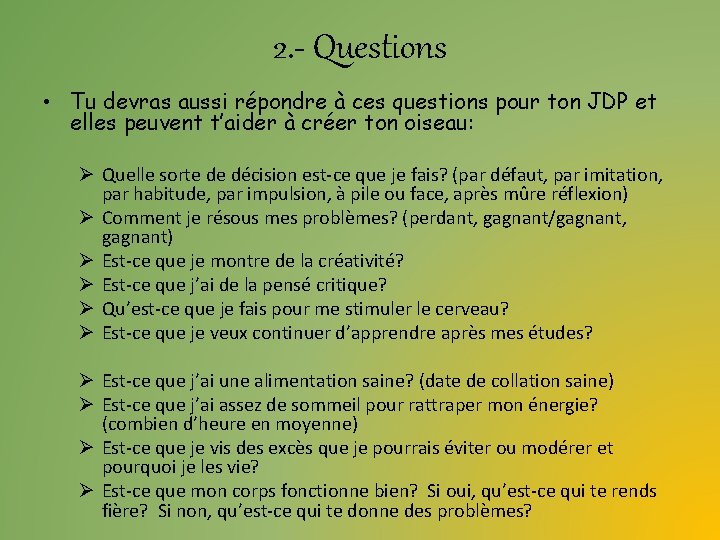 2. - Questions • Tu devras aussi répondre à ces questions pour ton JDP
