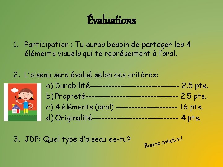 Évaluations 1. Participation : Tu auras besoin de partager les 4 éléments visuels qui