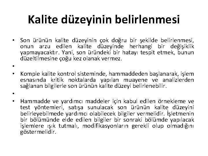 Kalite düzeyinin belirlenmesi • Son ürünün kalite düzeyinin çok doğru bir şekilde belirlenmesi, onun