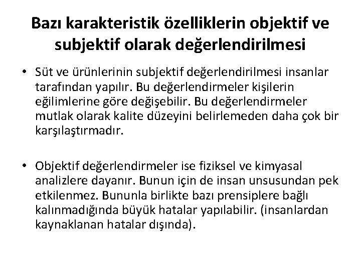 Bazı karakteristik özelliklerin objektif ve subjektif olarak değerlendirilmesi • Süt ve ürünlerinin subjektif değerlendirilmesi