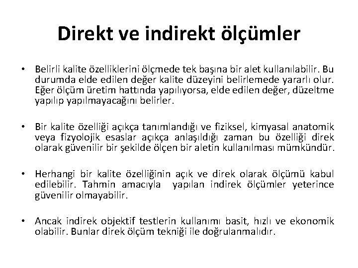 Direkt ve indirekt ölçümler • Belirli kalite özelliklerini ölçmede tek başına bir alet kullanılabilir.