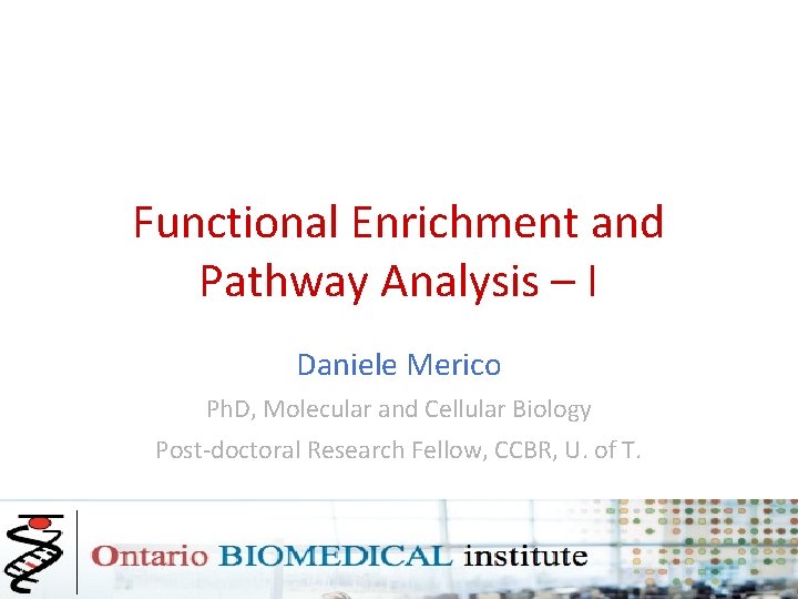 Functional Enrichment and Pathway Analysis I Daniele Merico