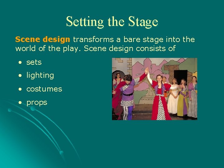 Setting the Stage Scene design transforms a bare stage into the world of the