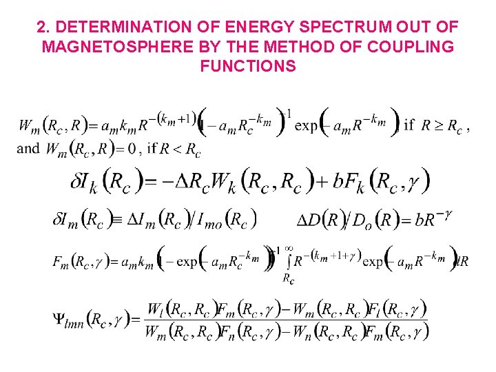 2. DETERMINATION OF ENERGY SPECTRUM OUT OF MAGNETOSPHERE BY THE METHOD OF COUPLING FUNCTIONS