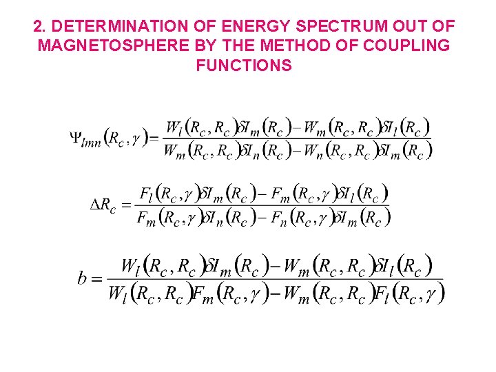 2. DETERMINATION OF ENERGY SPECTRUM OUT OF MAGNETOSPHERE BY THE METHOD OF COUPLING FUNCTIONS