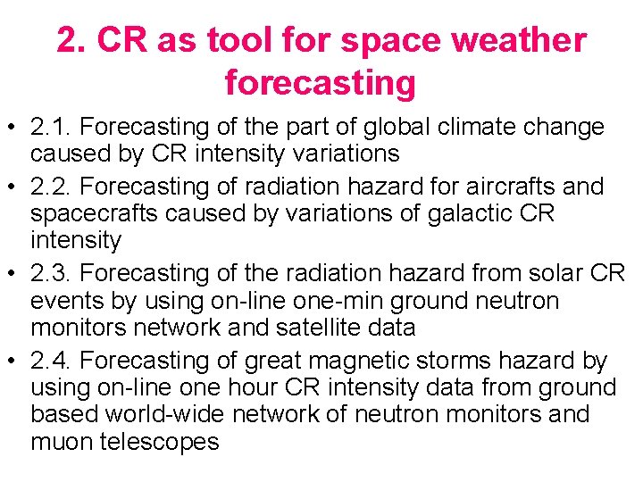 2. CR as tool for space weather forecasting • 2. 1. Forecasting of the