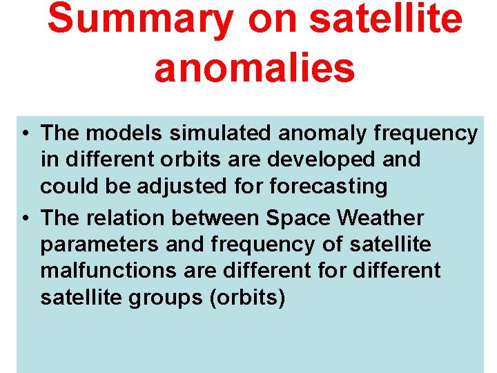 Summary on satellite anomalies • The models simulated anomaly frequency in different orbits are